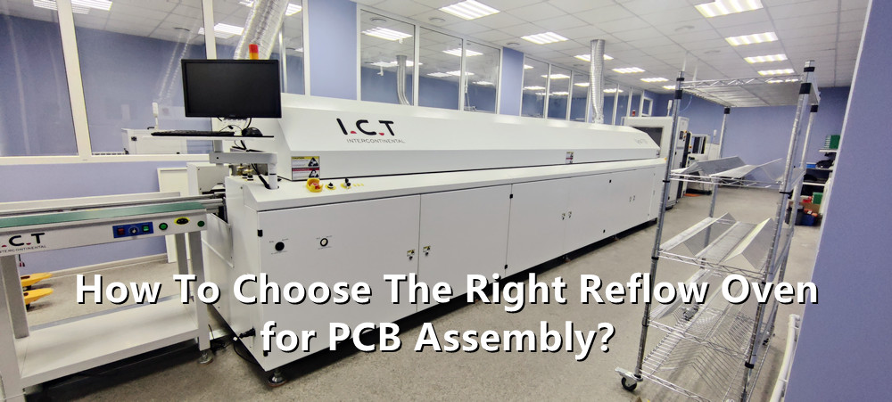 How To Choose The Right Reflow Oven for PCB Assembly