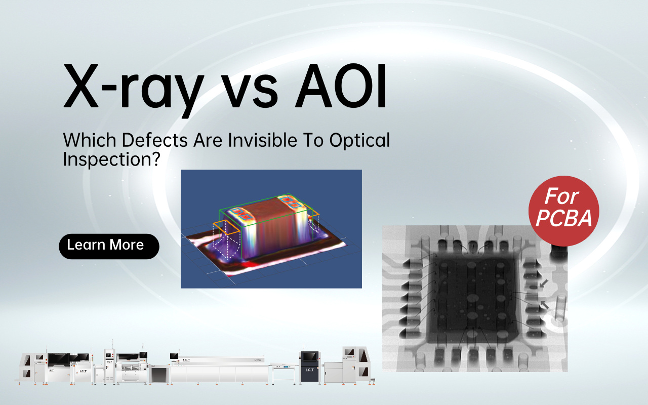 1.0 X-ray vs AOI- Which Defects Are Invisible To Optical Inspection